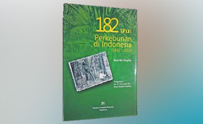 Mengenal Sejarah Perkebunan di Nusantara